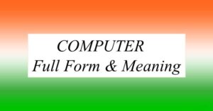 Full Form Of COMPUTER And Meaning