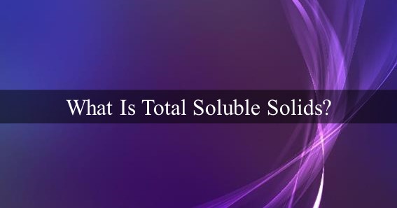 What Is Total Soluble Solids